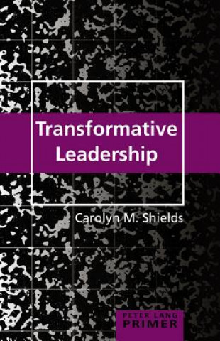 Carte Transformative Leadership Primer Carolyn M. Shields