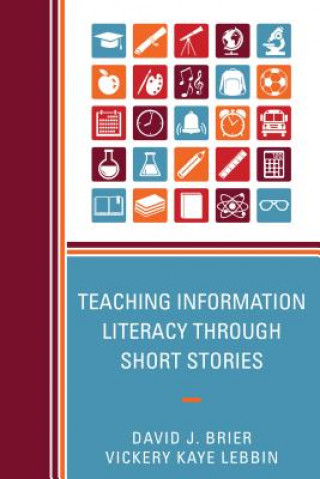 Kniha Teaching Information Literacy through Short Stories David James Brier