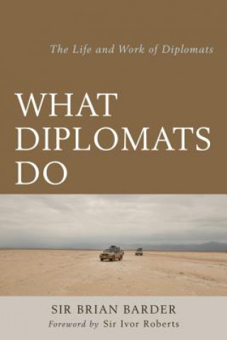 Kniha What Diplomats Do Sir Brian Barder