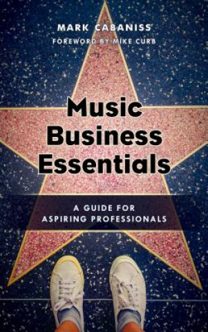 Kniha Music Business Essentials Mark Cabaniss