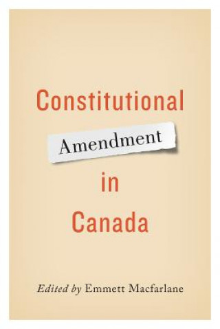 Kniha Constitutional Amendment in Canada Emmett MacFarlane
