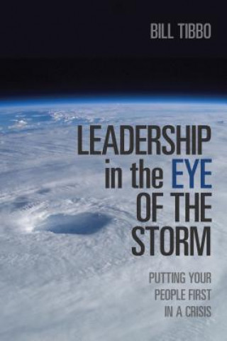 Knjiga Leadership in the Eye of the Storm Bill Tibbo