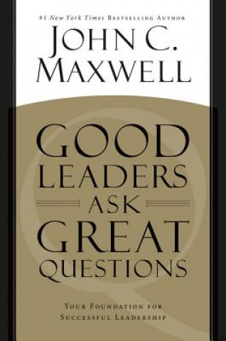 Książka Good Leaders Ask Great Questions John C. Maxwell