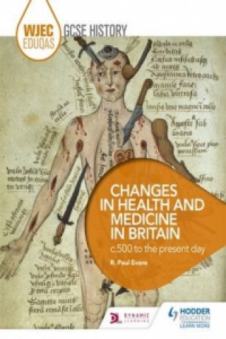Kniha WJEC Eduqas GCSE History: Changes in Health and Medicine in Britain, c.500 to the present day R. Paul Evans