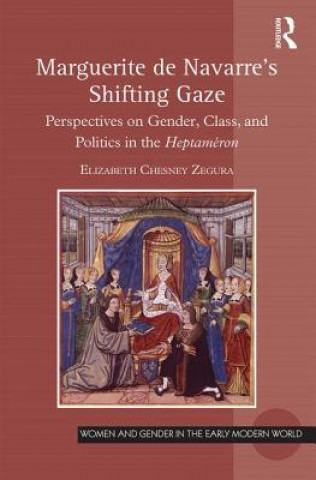 Könyv Marguerite de Navarre's Shifting Gaze ELIZABETH CHESNEY Z