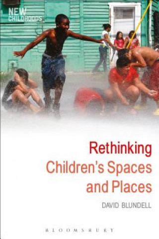 Carte Rethinking Children's Spaces and Places David Blundell