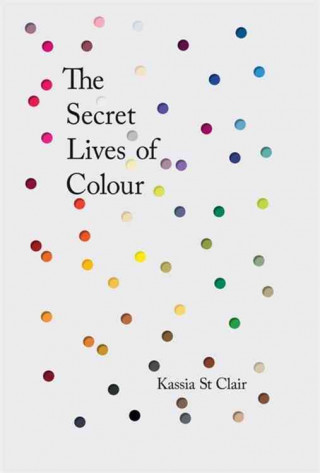 Kniha Secret Lives of Colour Kassia St Clair