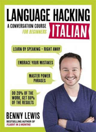 Könyv LANGUAGE HACKING ITALIAN (Learn How to Speak Italian - Right Away) Benny Lewis