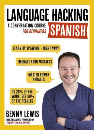 Könyv LANGUAGE HACKING SPANISH (Learn How to Speak Spanish - Right Away) Benny Lewis