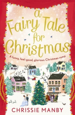 Könyv A Fairy Tale for Christmas: a funny, feel-good, glorious Christmas romp Chrissie Manby