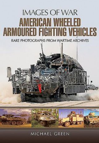 Knjiga American Wheeled Armoured Fighting Vehicles Michael Green