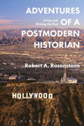 Carte Adventures of a Postmodern Historian Robert A. Rosenstone