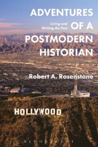 Kniha Adventures of a Postmodern Historian Robert A. Rosenstone