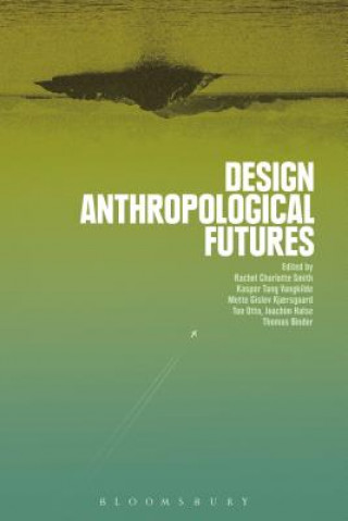 Kniha Design Anthropological Futures 