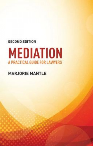 Carte Mediation: A Practical Guide for Lawyers MANTLE MARJORIE
