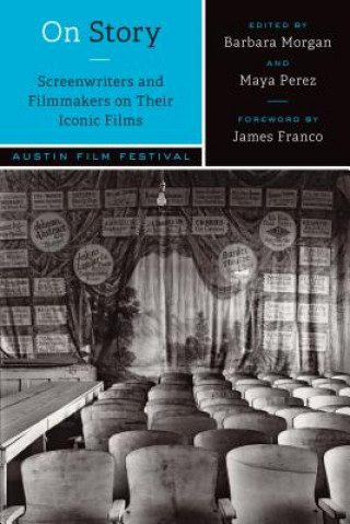 Könyv On Story-Screenwriters and Filmmakers on Their Iconic Films Austin Film Festival