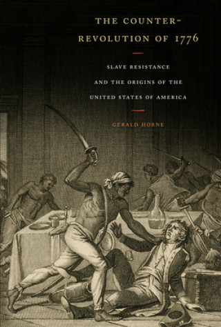 Könyv Counter-Revolution of 1776 Gerald Horne