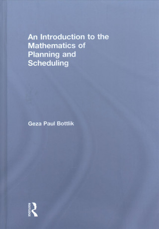 Книга Introduction to the Mathematics of Planning and Scheduling Geza Paul Bottlik