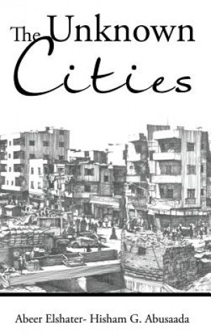 Könyv Unknown Cities Abeer Elshater - Hisham G Abusaada