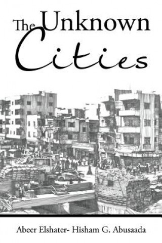 Kniha Unknown Cities Abeer Elshater - Hisham G Abusaada