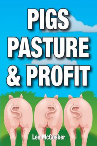 Carte Pigs, Pasture & Profit LEE MCCOSKER