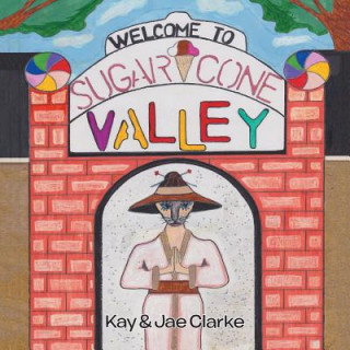 Kniha Welcome To Sugar Cone Valley Kay Savary