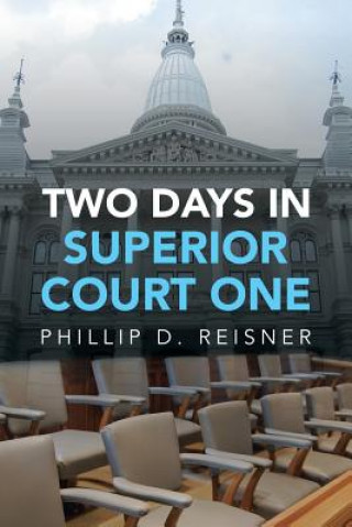 Kniha Two Days in Superior Court One Phillip D Reisner