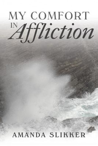 Könyv My Comfort in Affliction Amanda Slikker