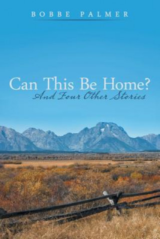 Книга Can This Be Home? BOBBE PALMER