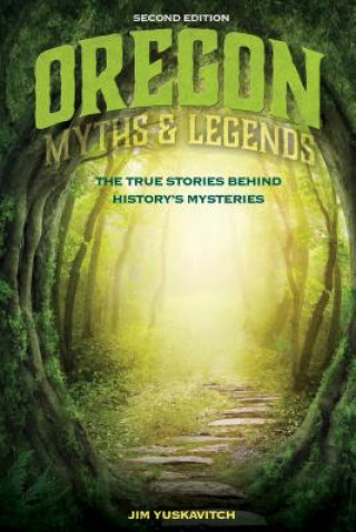Kniha Oregon Myths and Legends Jim Yuskavitch