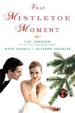 Kniha That Mistletoe Moment Cat Johnson