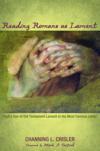 Könyv Reading Romans as Lament CHANNING L. CRISLER