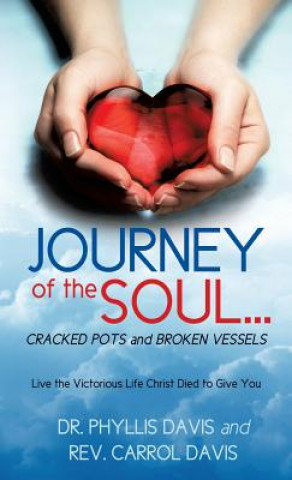 Kniha JOURNEY of the SOUL...CRACKED POTS and BROKEN VESSELS DR. PHYLLIS DAVIS