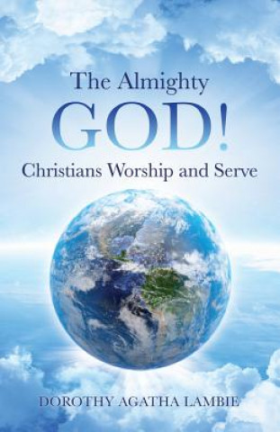 Livre Almighty God ! Christians Worship and Serve Dorothy Lambie