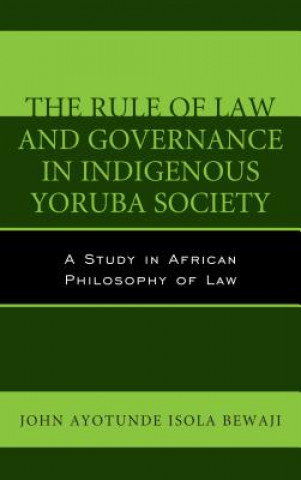 Buch Rule of Law and Governance in Indigenous Yoruba Society John Ayotunde Isola Bewaji