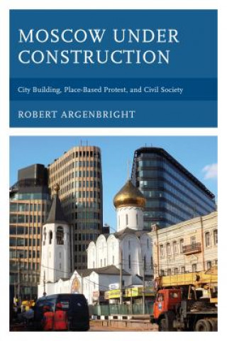 Carte Moscow under Construction Robert Argenbright