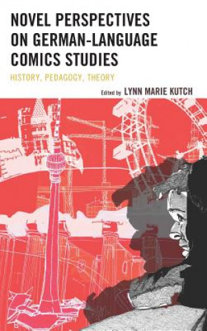 Książka Novel Perspectives on German-Language Comics Studies Lynn M Kutch