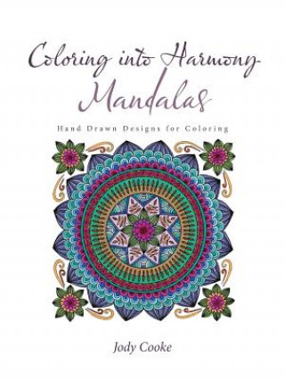 Könyv Coloring into Harmony Mandalas JODY COOKE