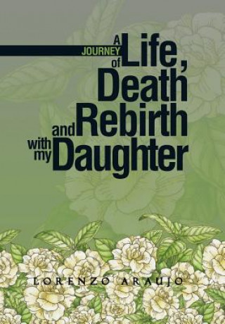 Kniha Journey of Life, Death and Rebirth with My Daughter LORENZO ARAUJO