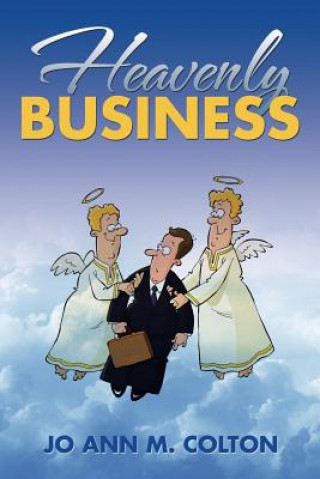 Könyv Heavenly Business Jo Ann M Colton