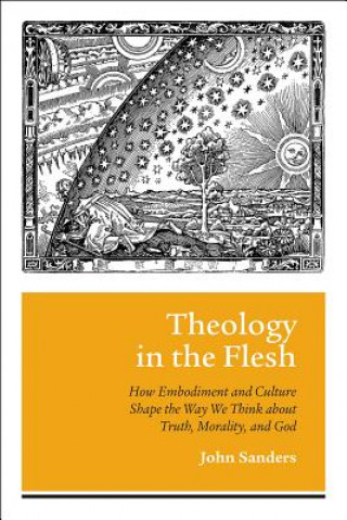 Könyv Theology in the Flesh John Sanders