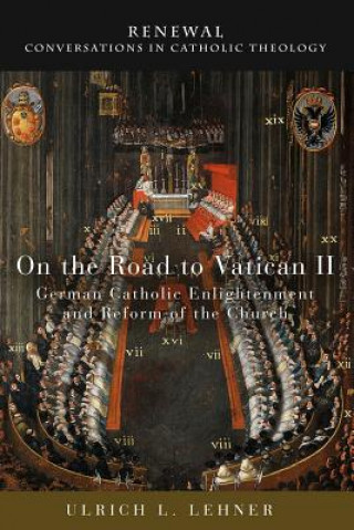 Knjiga On the Road to Vatican II Ulrich L. Lehner