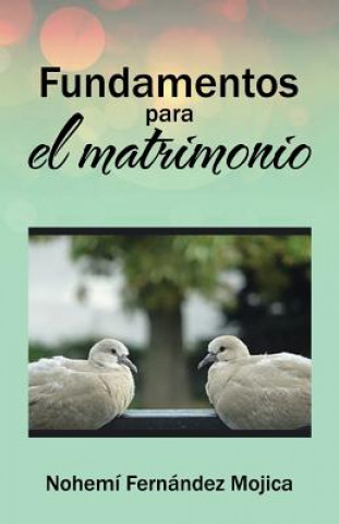 Könyv Fundamentos para el matrimonio Nohemi Fernandez Mojica