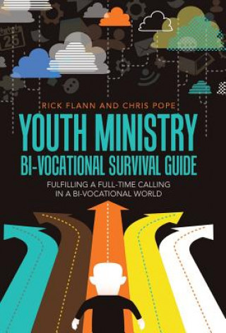 Kniha Youth Ministry Bi-Vocational Survival Guide RICK FLANN