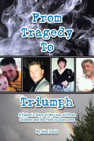 Книга From Tragedy to Triumph Alex Davis