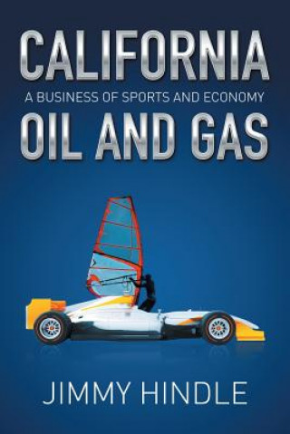 Buch CALIFORNIA OIL AND GAS, A Business of Sports and Economy Jimmy Hindle