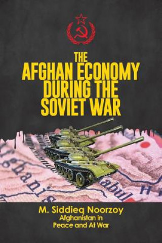 Kniha Afghan Economy During the Soviet War Siddieq Noorzoy