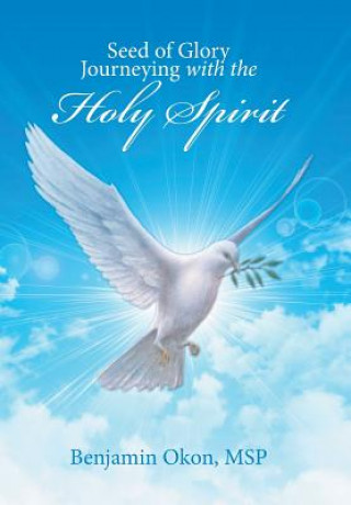 Carte Seed of Glory Journeying with the Holy Spirit Msp Benjamin Okon