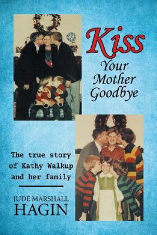 Könyv Kiss Your Mother Goodbye Jude Marshall Hagin