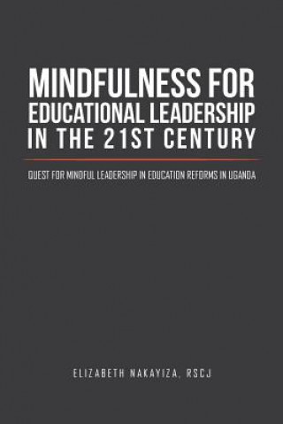 Kniha Mindfulness for Educational Leadership in the 21st Century RSCJ  PH.D NAKAYIZA